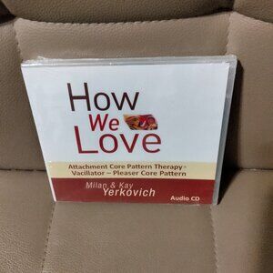 HOW WE LOVE Attachment Core Pattern Therapy Milan & Kay Yerkovich Audio CD NOS